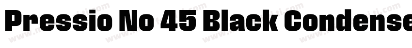 Pressio No 45 Black Condensed字体转换